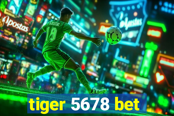 tiger 5678 bet